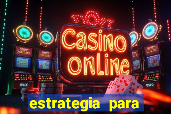 estrategia para jogar na roleta